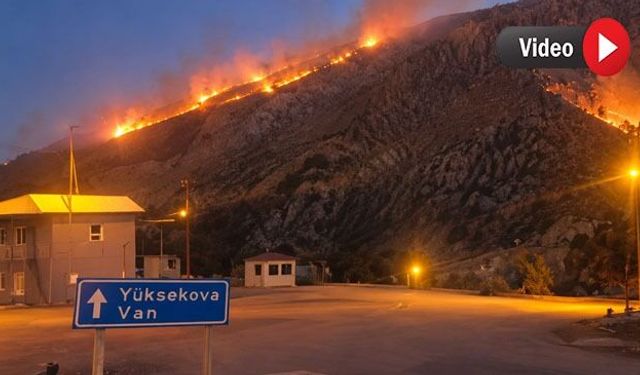 Yüksekova'daki yangın büyüyor: Alevler karakola doğru ilerliyor