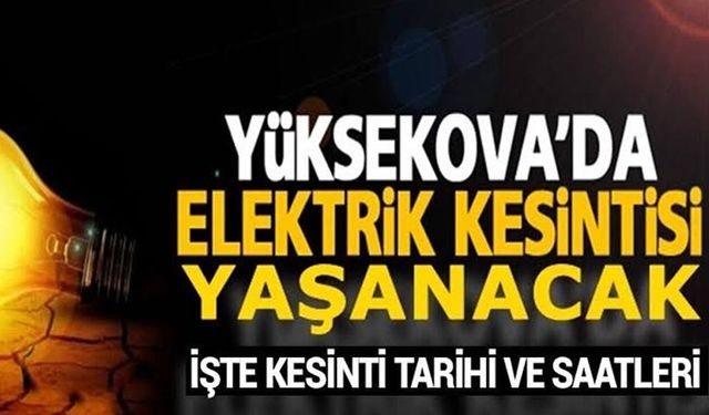 Yüksekova’da 2 Günlük Elektrik Kesintisi: İşte Etkilenecek Yerler