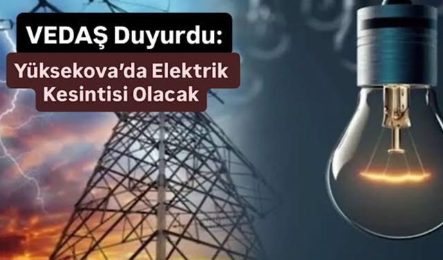 5 Günlük Elektrik Kesintisi! VEDAŞ Tarih ve Saatleri Duyurdu