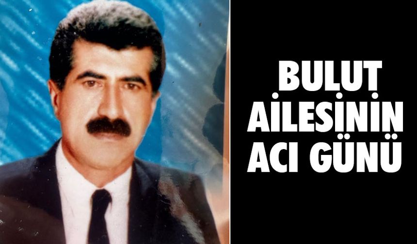Bulut ailesinin acı günü