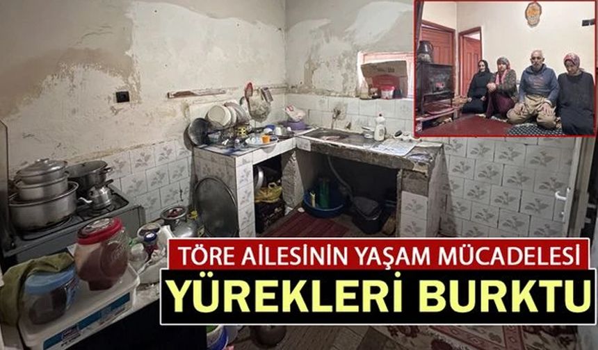 Töre ailesinin yaşam mücadelesi yürekleri burktu