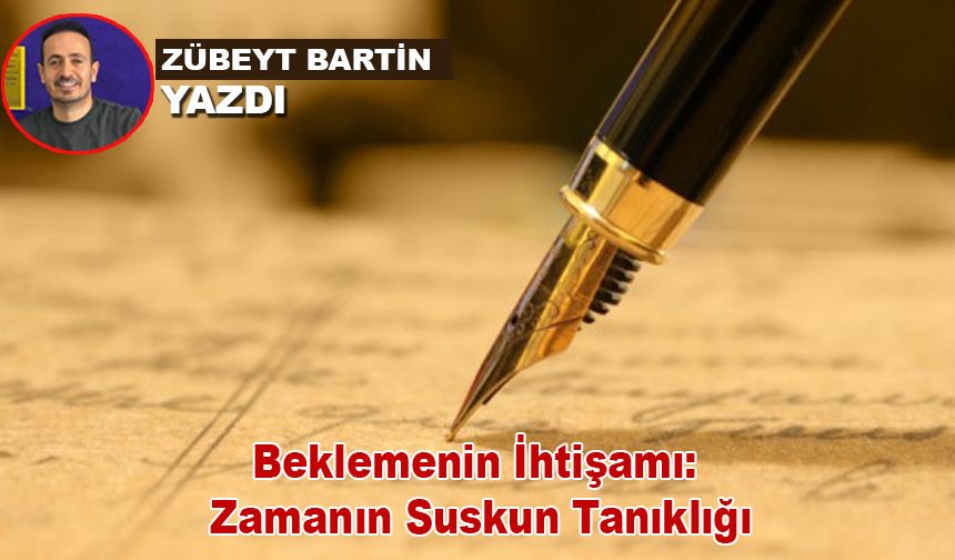 Beklemenin İhtişamı: Zamanın Suskun Tanıklığı