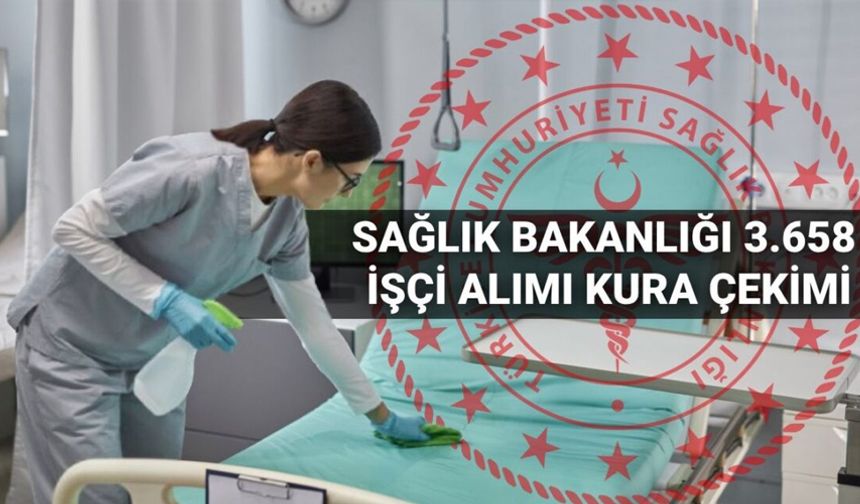 Sağlık Bakanlığı 3 bin 658 İşçi Alımı Kura Çekimi