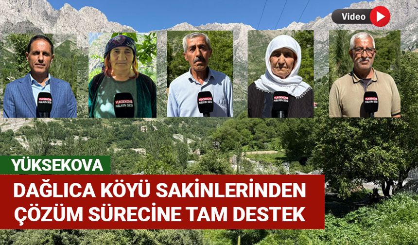 Dağlıca Köyü Sakinlerinden Barış Sürecine Tam Destek: "Artık Acılar Yaşanmasın"