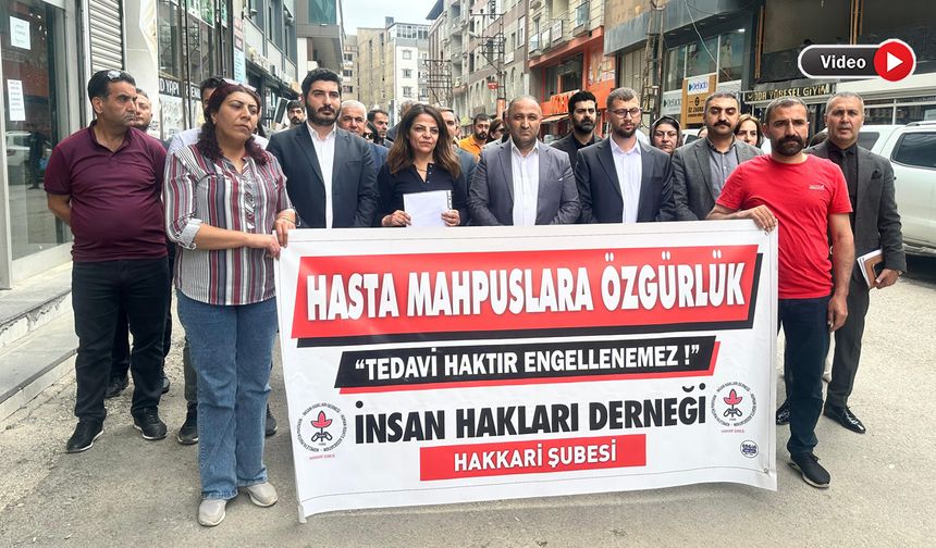 İHD Hakkari Şubesi’nden Hasta Tutsak Aker İçin Tahliye Çağrısı