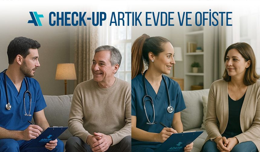 Evde ve ofiste check-up dönemi