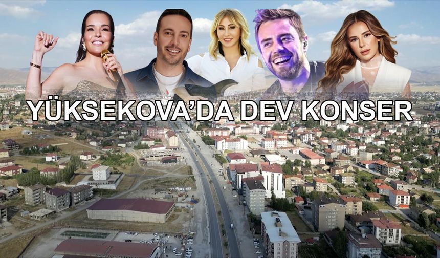 Hakkâri ve Yüksekova’da ünlü isimler sahne alacak… İşte sahneye çıkacak o isimler