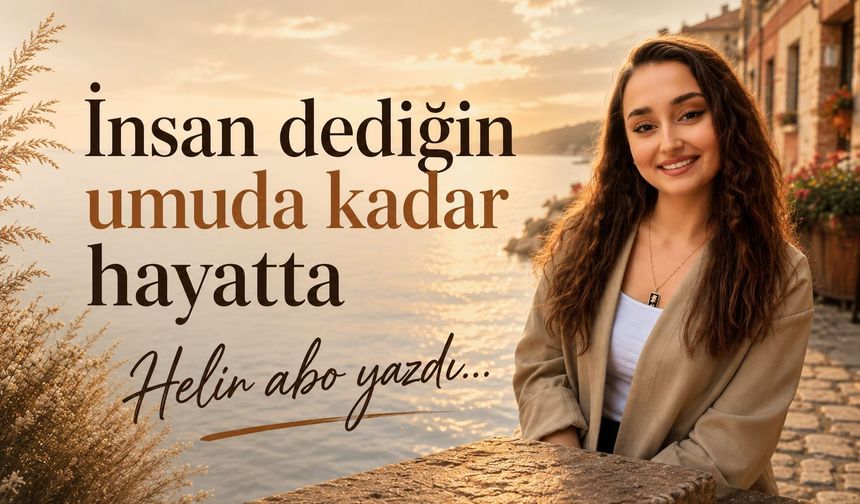 İnsan Dediğin, Umudu Kadar Hayatta