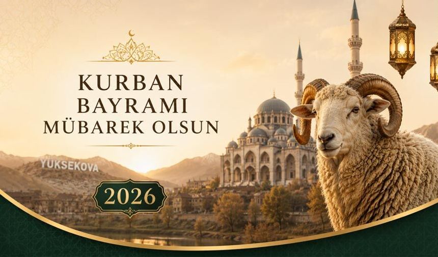 Yüksekova 2026 Kurban Bayramı Mesajları