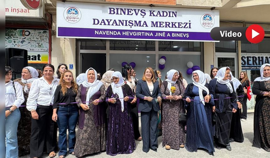 Yüksekova’da Belediye Bünyesinde  Binevş Kadın Dayanışma Merkezi Açıldı