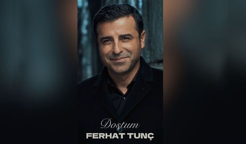 Ferhat Tunç Selahattin Demirtaş için şarkı yaptı