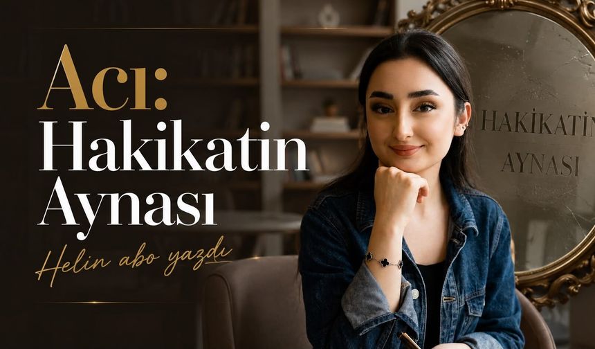 Acı: Hakikatin Aynası
