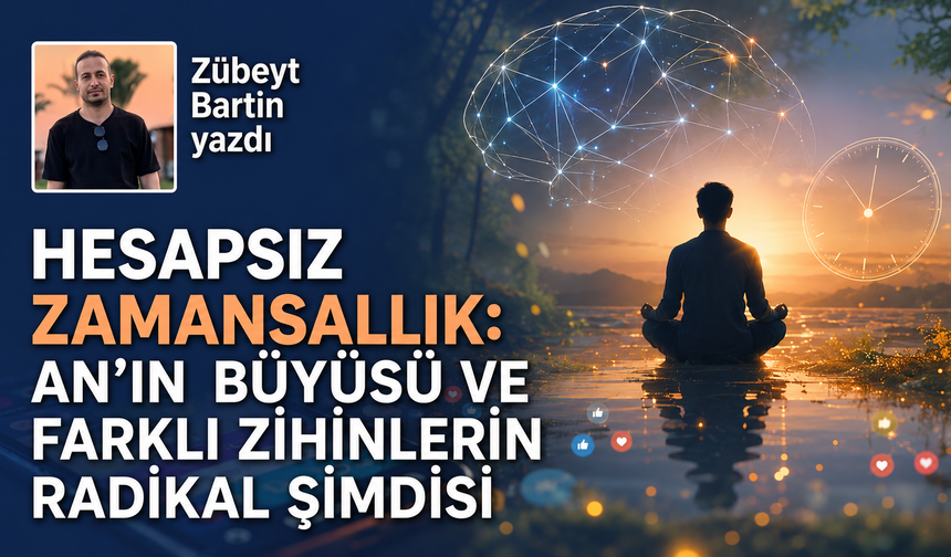 Hesapsız Zamansallık: An’ın Büyüsü ve Farklı Zihinlerin Radikal Şimdisi
