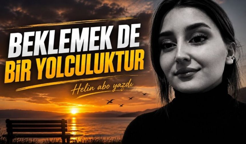 Beklemek de Bir Yolculuktur