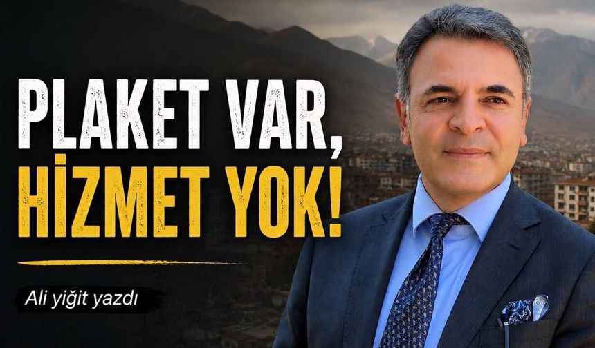 PLAKET VAR, HİZMET YOK!