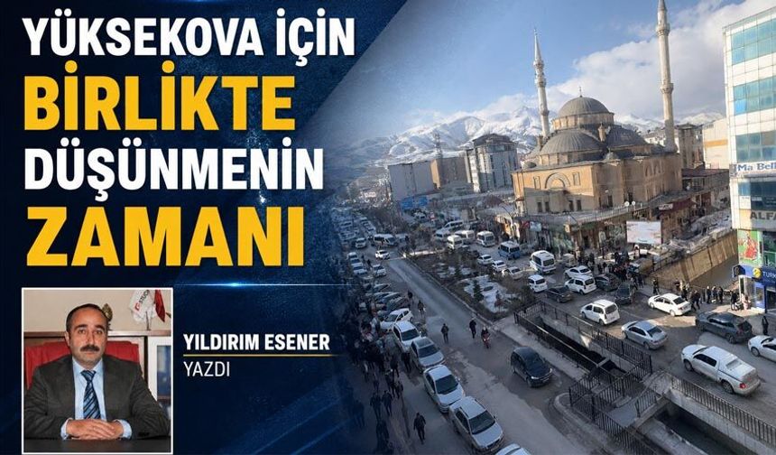 Yüksekova İçin Birlikte Düşünmenin Zamanı