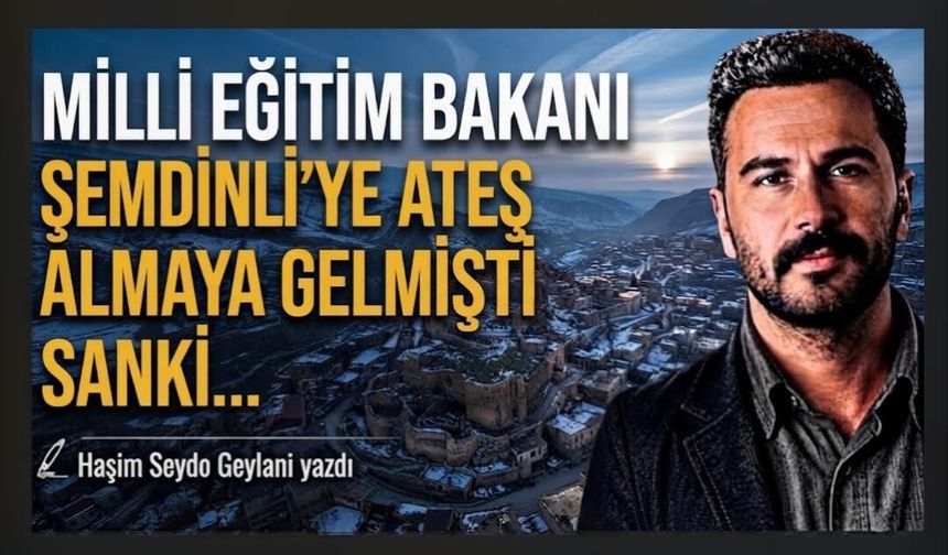 MİLLİ EĞİTİM BAKANI ŞEMDİNLİ’YE ATEŞ ALMAYA GELMİŞTİ SANKİ..
