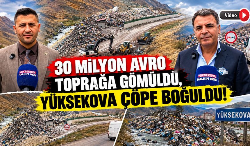30 milyon avroluk katı atık tesisi heyelanla yıkıldı: Hakkâri ve ilçeleri çöpe boğuldu