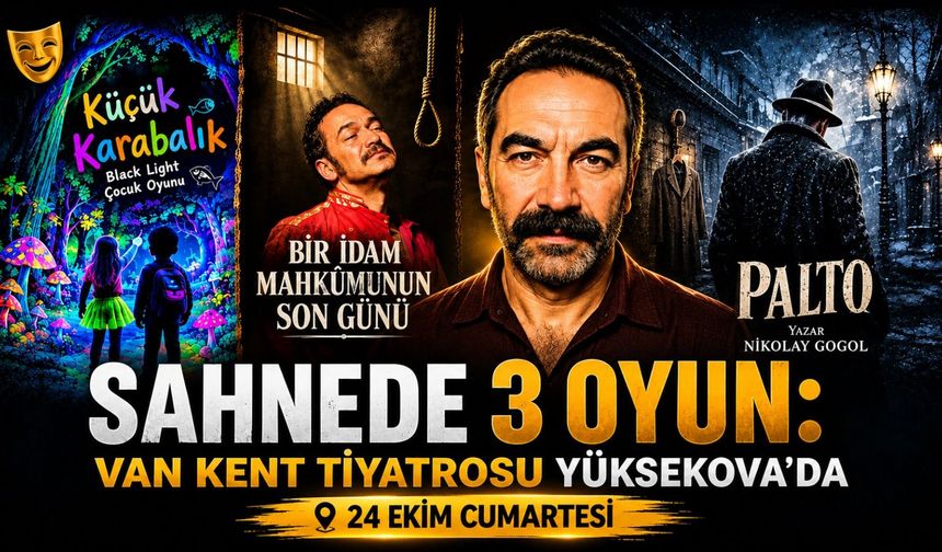 SAHNEDE 3 OYUN: VAN KENT TİYATROSU YÜKSEKOVA'DA
